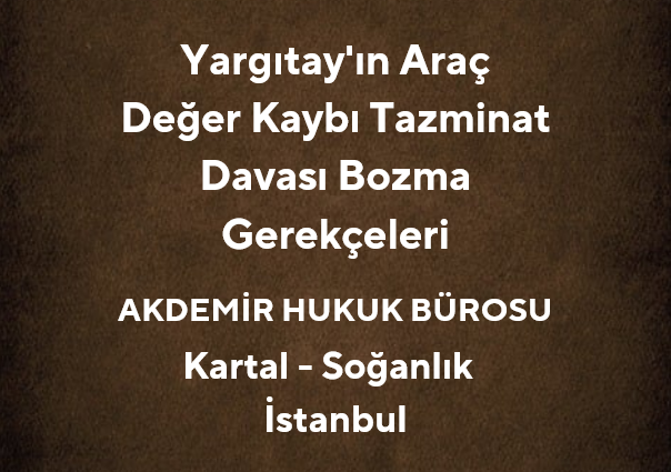 Yargıtay'ın Araç Değer Kaybı Tazminat Davası Bozma Gerekçeleri
